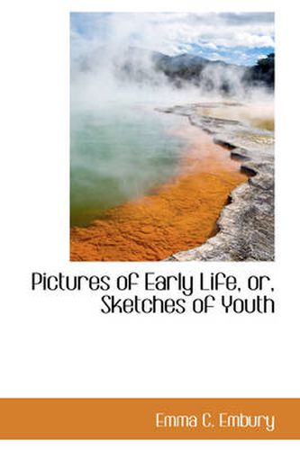 Cover image for Pictures of Early Life, Or, Sketches of Youth