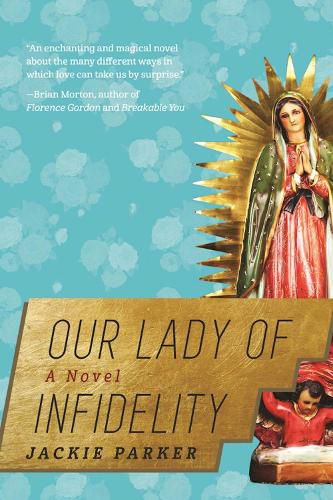 Cover image for Our Lady of Infidelity: A Novel