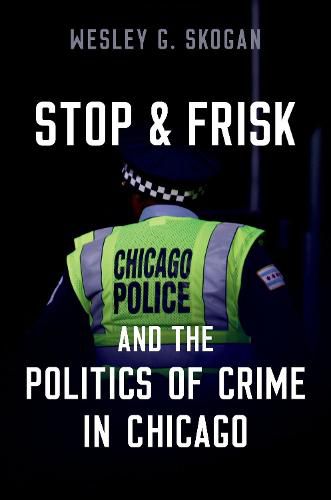 Cover image for Stop & Frisk and the Politics of Crime in Chicago