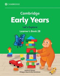 Cover image for Cambridge Early Years Let's Explore Learner's Book 2B