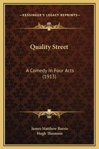 Quality Street: A Comedy in Four Acts (1913)