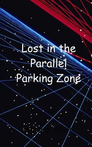 Cover image for Lost in the Parallel Parking Zone