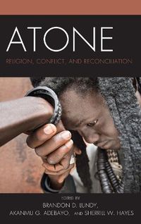 Cover image for Atone: Religion, Conflict, and Reconciliation