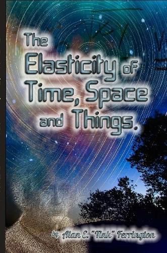 Cover image for The Elasticity of Time, Space and Things
