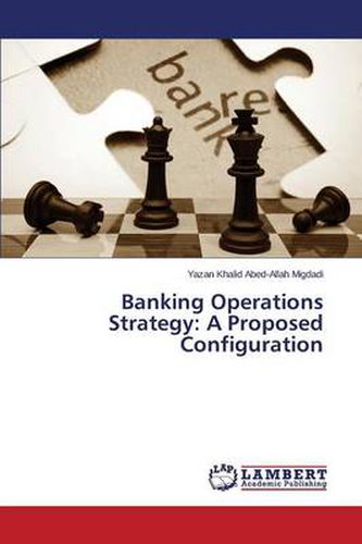 Banking Operations Strategy: A Proposed Configuration