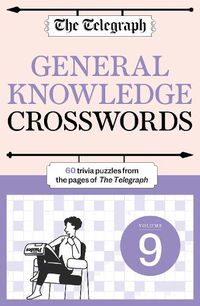 Cover image for The Telegraph General Knowledge Crosswords 9