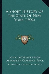 Cover image for A Short History of the State of New York (1902)