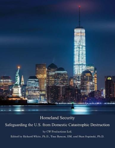 Cover image for Homeland Security: Safeguarding the U.S. from Domestic Catastrophic Destruction