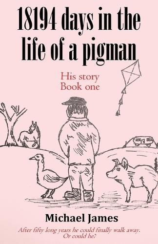 Cover image for 18194 days in the life of a pigman