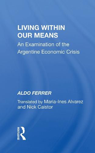 Cover image for Living Within our Means: An Examination of the Argentine Economic Crisis