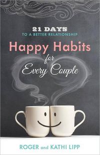 Cover image for Happy Habits for Every Couple: 21 Days to a Better Relationship