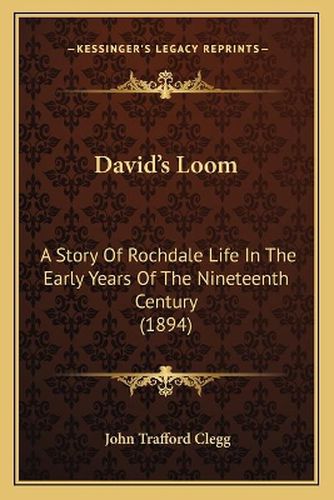 David's Loom: A Story of Rochdale Life in the Early Years of the Nineteenth Century (1894)