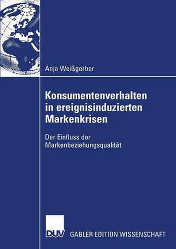 Cover image for Konsumentenverhalten in Ereignisinduzierten Markenkrisen: Der Einfluss Der Markenbeziehungsqualitat