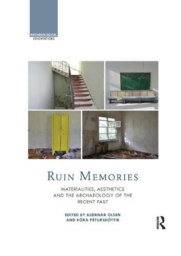 Cover image for Ruin Memories: Materialities, Aesthetics and the Archaeology of the Recent Past