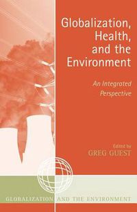 Cover image for Globalization, Health, and the Environment: An Integrated Perspective