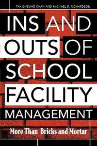 Cover image for Ins and Outs of School Facility Management: More Than Bricks and Mortar