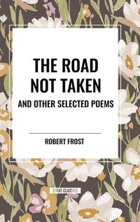 Cover image for The Road Not Taken and Other Selected Poems