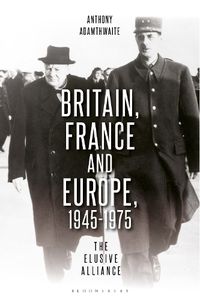 Cover image for Britain, France and Europe, 1945-1975: The Elusive Alliance