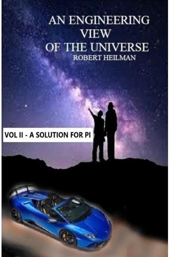 Cover image for An Engineering View of the Universe Vol II a Solution for Pi