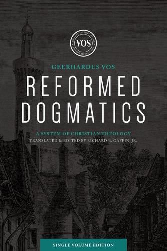 Cover image for Reformed Dogmatics (Single Volume Edition): A System of Christian Theology