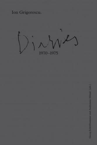 Cover image for Ion Grigorescu - Diaries 1970-1975