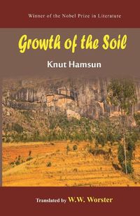 Cover image for Growth of the Soil - A Black Eagle Books World Classic