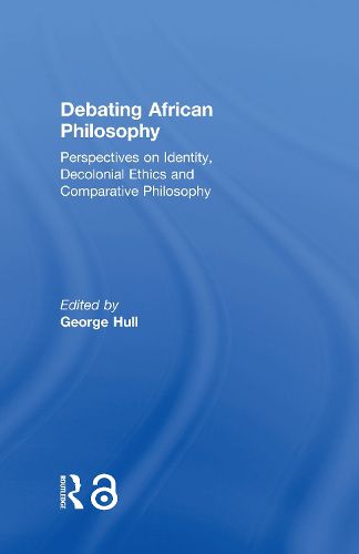 Cover image for Debating African Philosophy: Perspectives on Identity, Decolonial Ethics and Comparative Philosophy