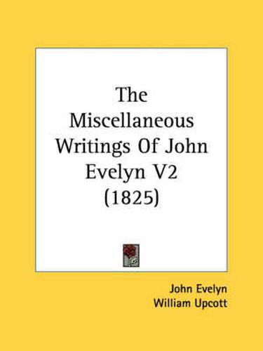 Cover image for The Miscellaneous Writings of John Evelyn V2 (1825)