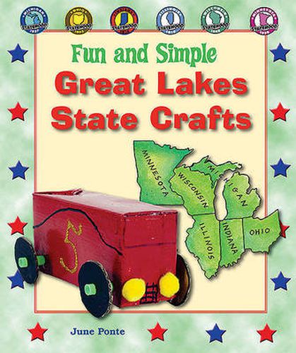 Cover image for Fun and Simple Great Lakes State Crafts: Michigan, Ohio, Indiana, Illinois, Wisconsin, and Minnesota