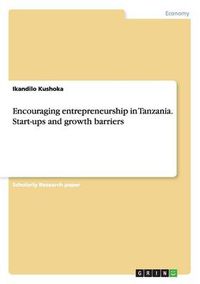 Cover image for Encouraging entrepreneurship in Tanzania. Start-ups and growth barriers