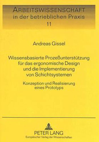 Cover image for Wissensbasierte Prozessunterstuetzung Fuer Das Ergonomische Design Und Die Implementierung Von Schichtsystemen: Konzeption Und Realisierung Eines Prototyps