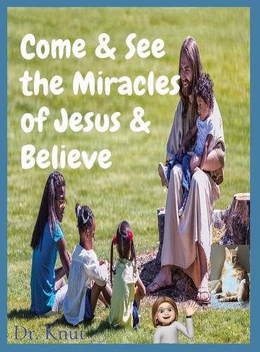 Cover image for Come & See the Miracles of Jesus & Believe