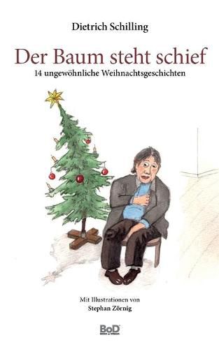 Cover image for Der Baum steht schief: 14 ungewoehnliche Weihnachtsgeschichten