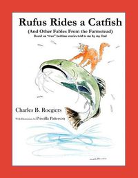 Cover image for Rufus Rides a Catfish: (And Other Fables From the Farmstead)