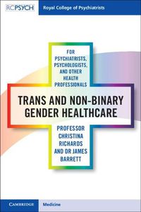 Cover image for Trans and Non-binary Gender Healthcare for Psychiatrists, Psychologists, and Other Health Professionals