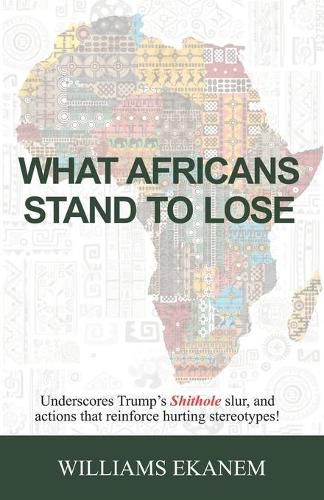 Cover image for What Africans Stand to Lose: Underscores Trump's Shithole Slur, and Actions That Reinforce Hurting Stereotypes!