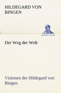 Cover image for Der Weg Der Welt. Visionen Der Hildegard Von Bingen