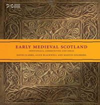 Cover image for Early Medieval Scotland: Individuals, Communities and Ideas