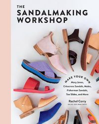 Cover image for Sandalmaking Workshop: Make Your Own Mary Janes, Crisscross Sandals, Mules, Fisherman Sandals, Toe Slides and More