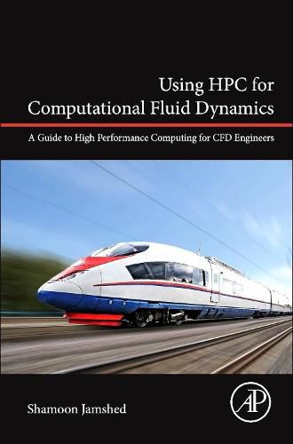 Cover image for Using HPC for Computational Fluid Dynamics: A Guide to High Performance Computing for CFD Engineers