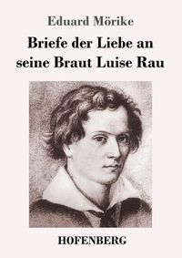 Cover image for Briefe der Liebe an seine Braut Luise Rau