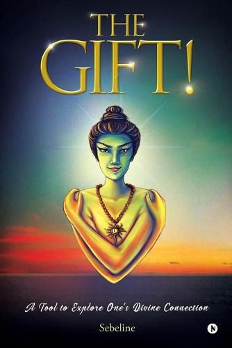 Cover image for The Gift!: A Tool to Explore One's Divine Connection