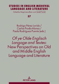 Cover image for Of ye Olde Englisch Langage and Textes: New Perspectives on Old and Middle English Language and Literature