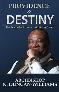 Cover image for Providence and Destiny: The Nicholas Duncan-Williams Story