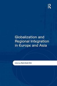 Cover image for Globalization and Regional Integration in Europe and Asia