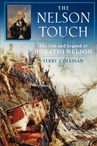 Cover image for The Nelson Touch: The Life and Legend of Horatio Nelson