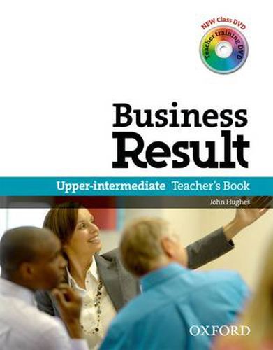 Cover image for Business Result: Upper-Intermediate: Teacher's Book Pack: Business Result DVD Edition Teacher's Book with Class DVD and Teacher Training DVD