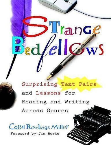 Strange Bedfellows: Surprising Text Pairs and Lessons for Reading and Writing Across Genres