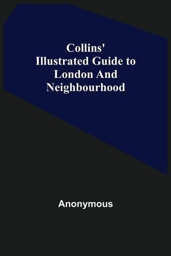 Cover image for Collins' Illustrated Guide to London and Neighbourhood