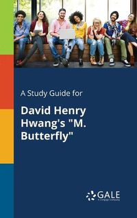 Cover image for A Study Guide for David Henry Hwang's M. Butterfly